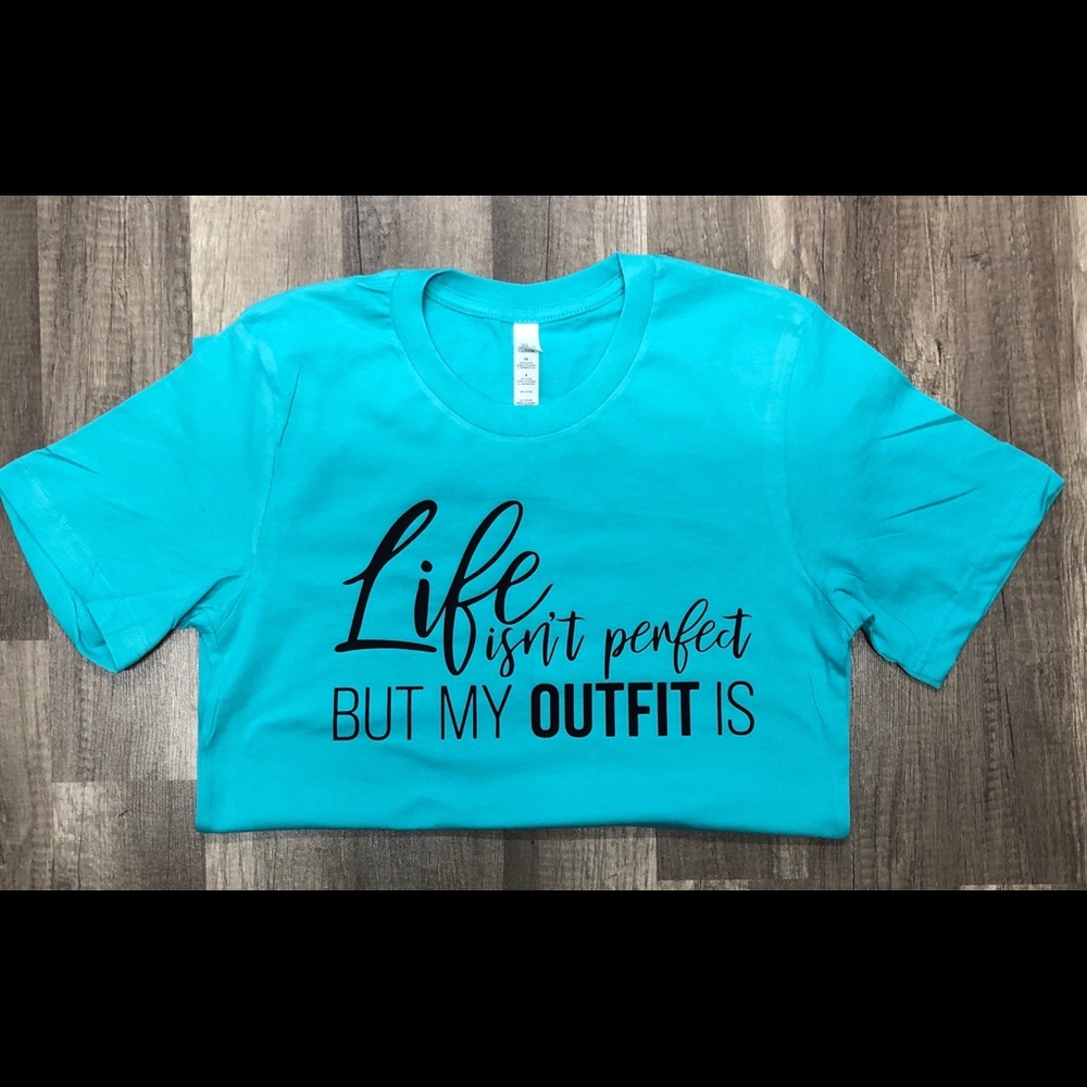 Life Isn’t Perfect But My Outfit Is